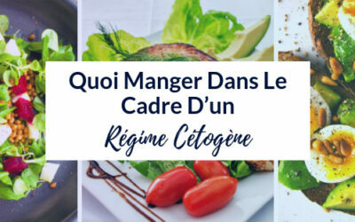 Quoi manger dans le cadre d’un régime cétogène