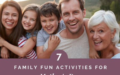 7 Family Fun Activities For Mother’s Day