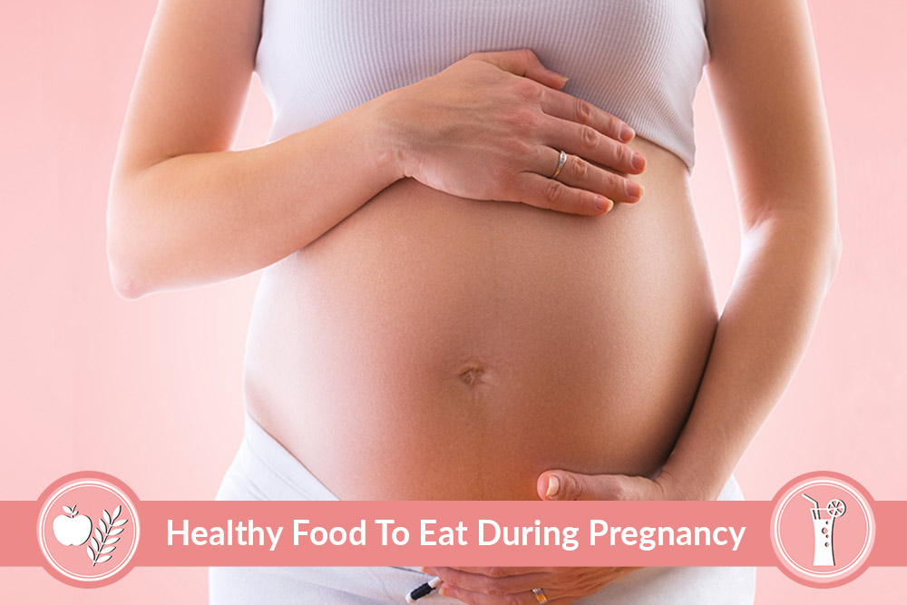 Healthy Food To Eat During Pregnancy